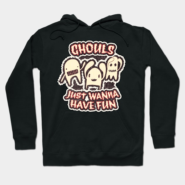 Ghouls Just Wanna Have Fun Hoodie by retroready